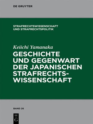 cover image of Geschichte und Gegenwart der japanischen Strafrechtswissenschaft